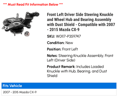 Front Left Driver Side Steering Knuckle and Wheel Hub and Bearing Assembly with Dust Shield - matching with 2007 - 2015 Mazda CX-9 2008 2009 2010 2011 2012 2013 2014